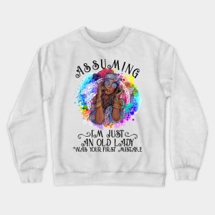 Assuming I'm Just An Old Lady Was Your First Mistake Hippie Crewneck Sweatshirt